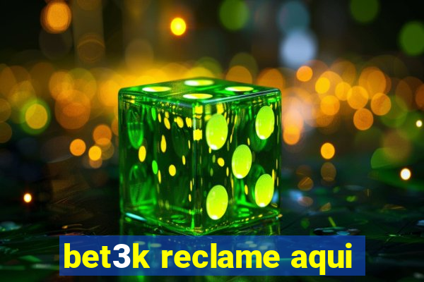 bet3k reclame aqui